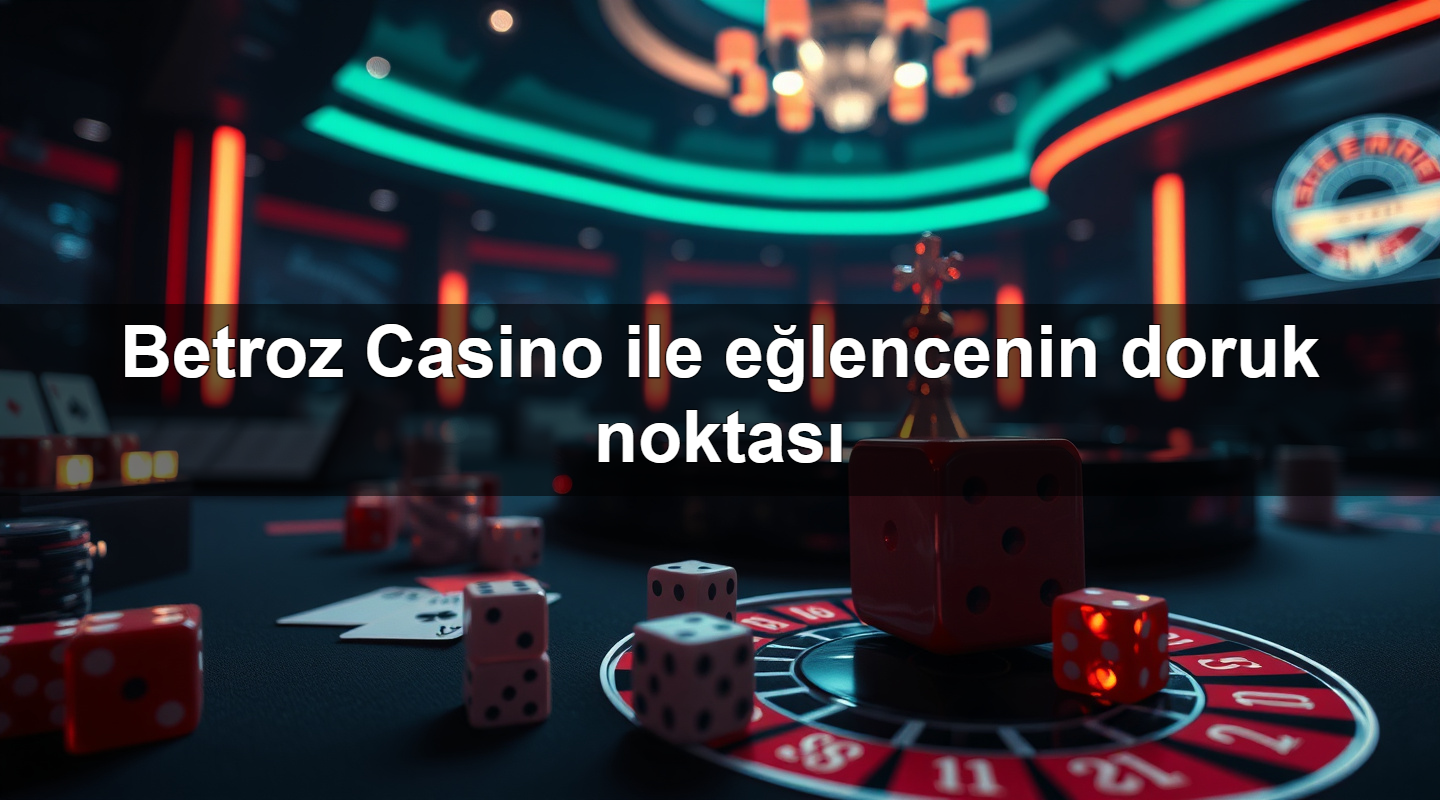 betroz casino ile e lencenin doruk noktas 1779911008483