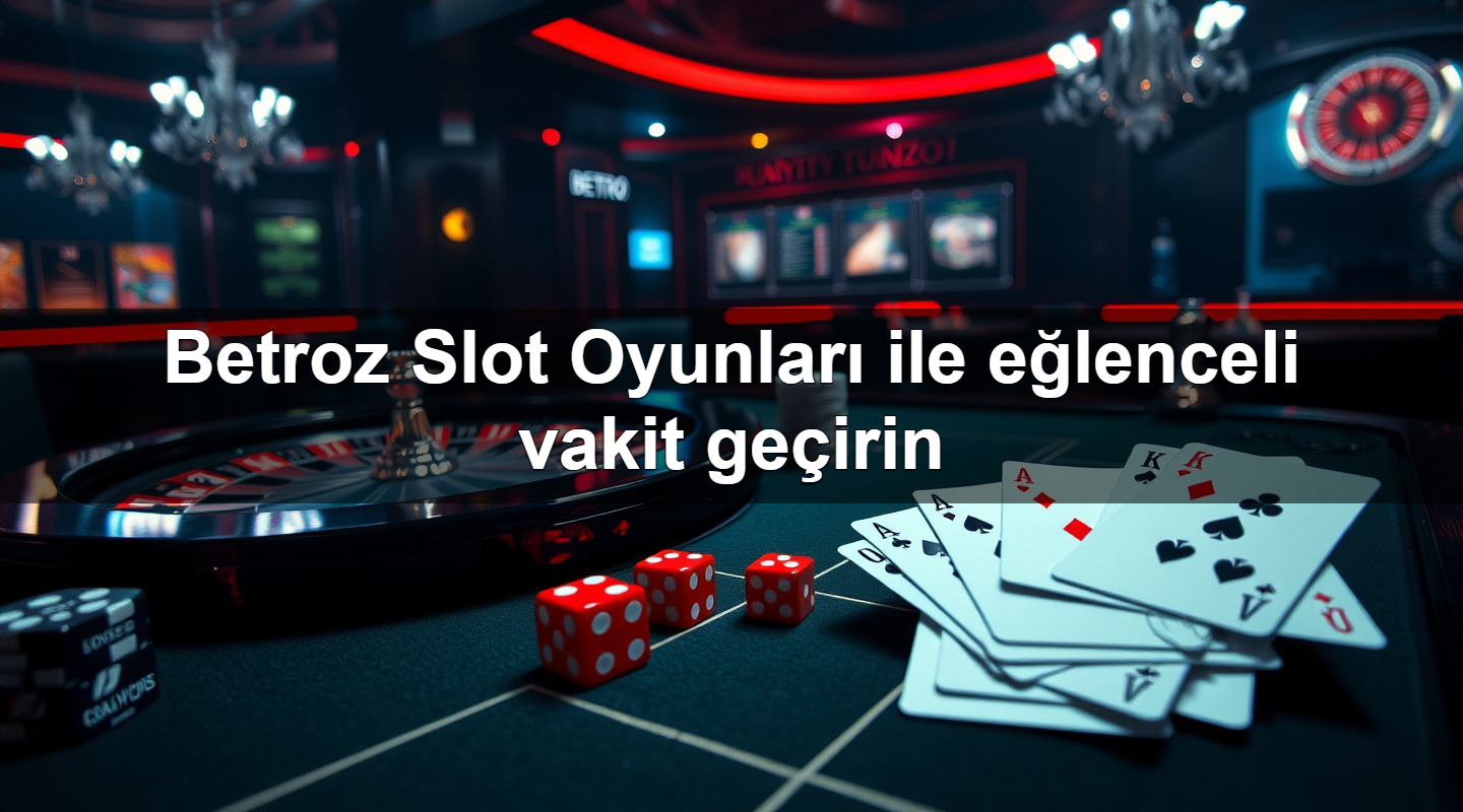 betroz slot oyunlar ile e lenceli vakit ge irin 1779910863709